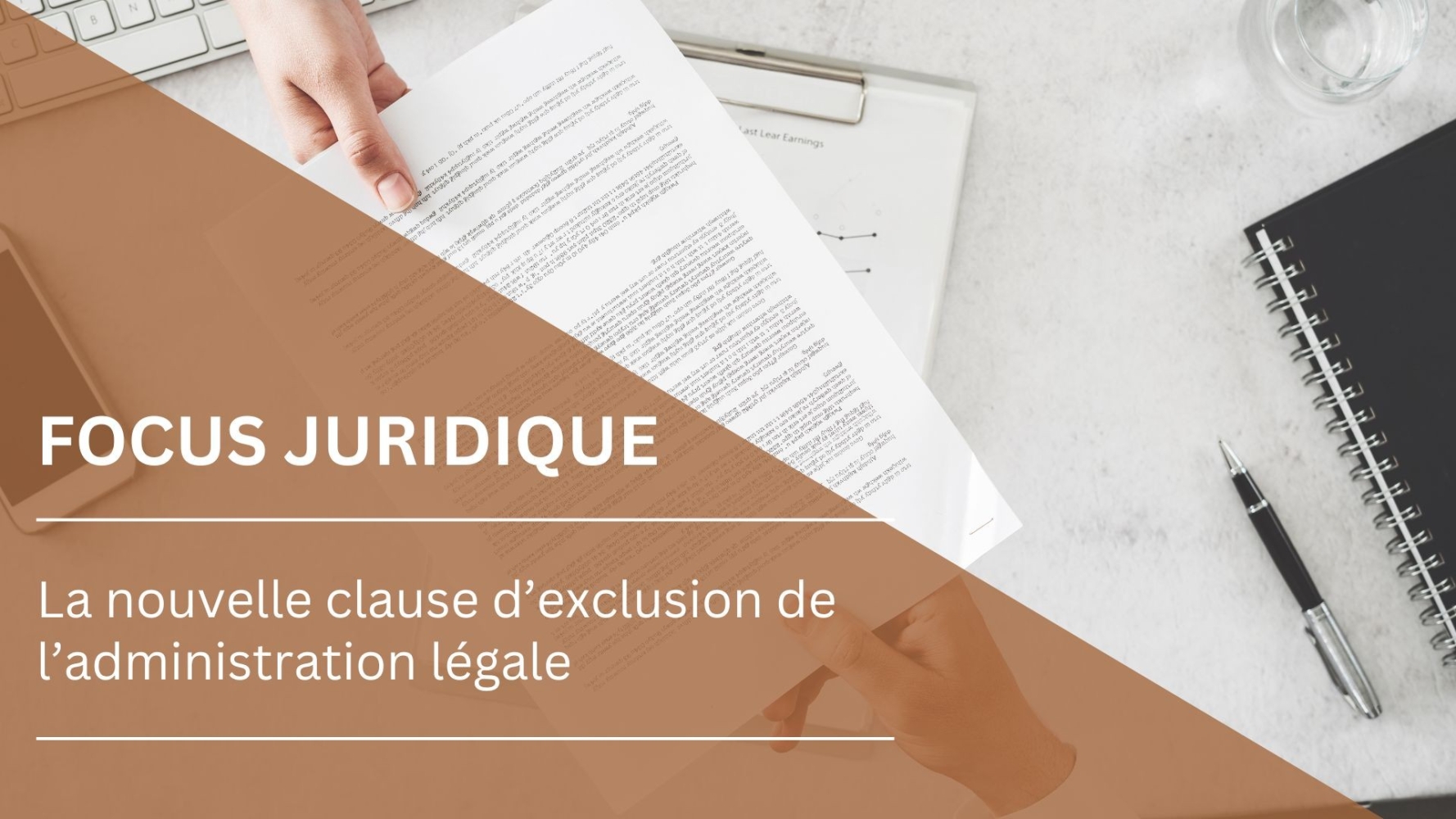 La nouvelle clause d’exclusion de l’administration légale